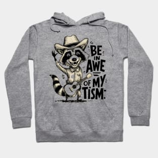 Be in Awe of My Tism - Country Raccoon with Guitar Hoodie